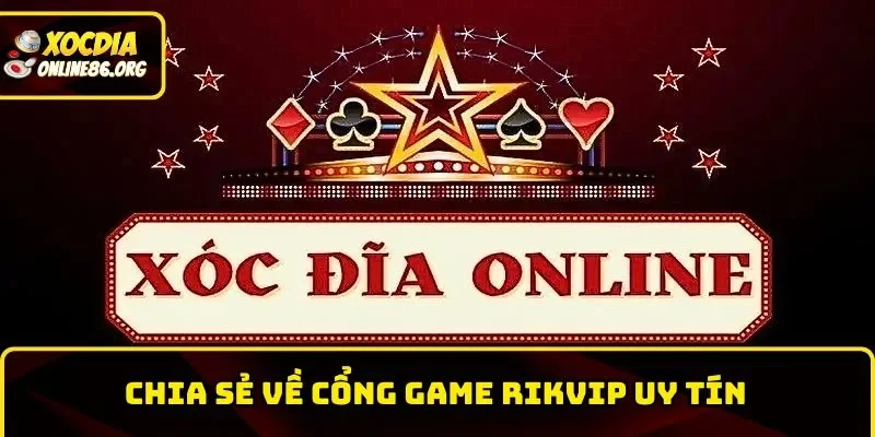 rikvip Rikvip – Cổng Game Xóc Đĩa Hoàn Tiền Nhanh