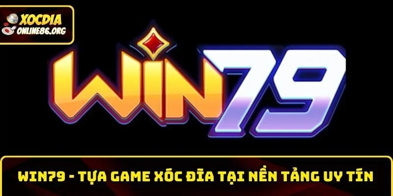 win79 Win79 – Khám Phá Trang Game Xóc Đĩa Đẳng Cấp Uy Tín