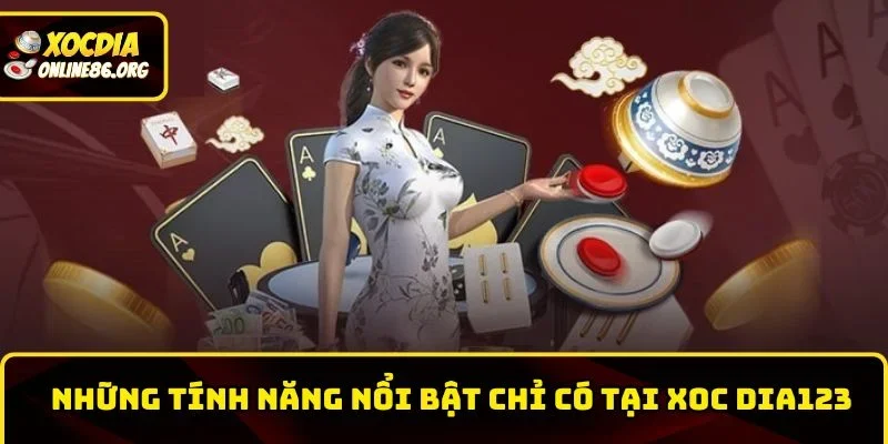 xoc dia123 nhung tinh nang noi bat Những tính năng nổi bật chỉ có tại Xoc Dia123