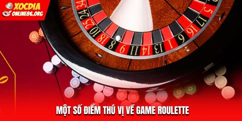 roulette diem thu vi Một số điểm thú vị về game Roulette