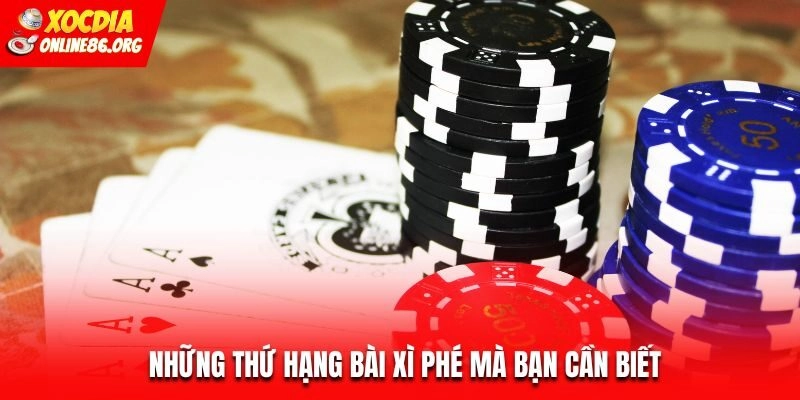 xi to thu hang bai Những thứ hạng bài xì phé mà bạn cần biết